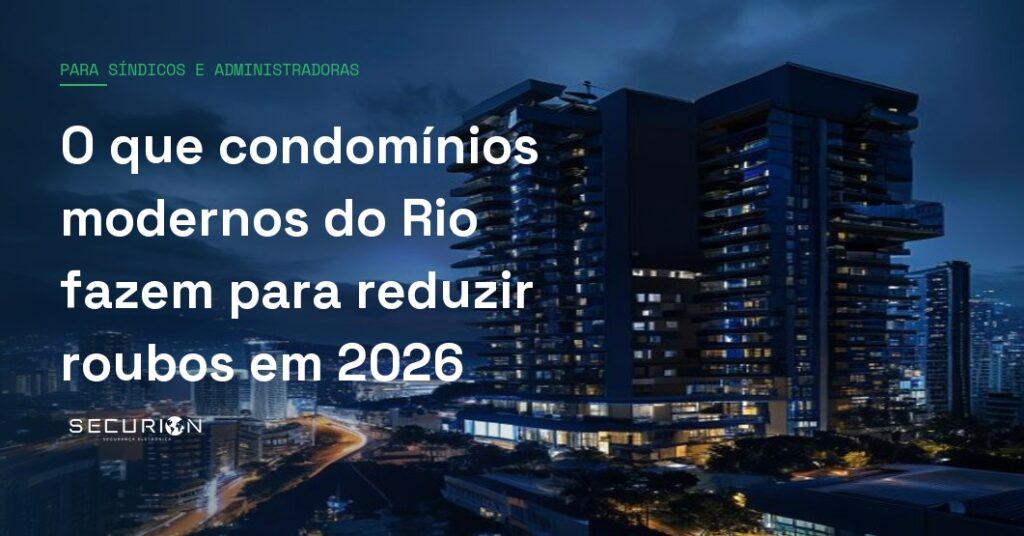 O que condomínios modernos do Rio fazem para reduzir roubos em 2026