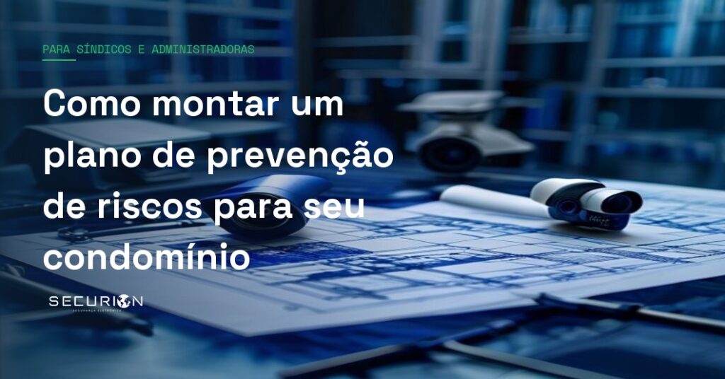 Como montar um plano de prevenção de riscos para seu condomínio